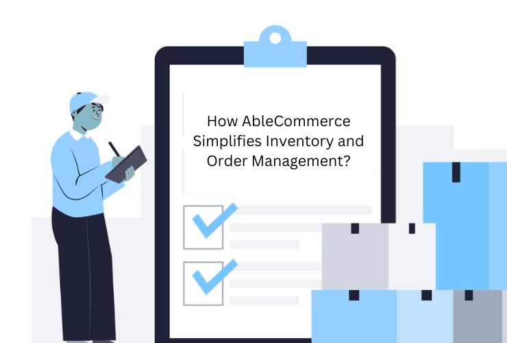 AbleCommerce Simplifies Inventory and Order Management